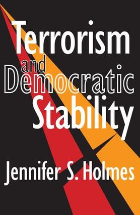 Terrorism and Democratic Stability - 9781412805667 by Jennifer Holmes, 9781412805667