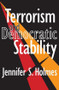 Terrorism and Democratic Stability - 9781412805667 by Jennifer Holmes, 9781412805667