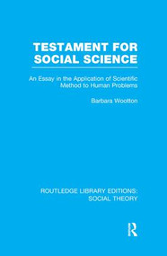 Testament for Social Science (RLE Social Theory) (An Essay in the Application of Scientific Method to Human Problems) - 9781138988705 by Barbara Wootton, 9781138988705