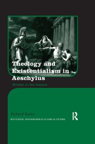 Theology and Existentialism in Aeschylus (Written in the Cosmos) - 9780367870683 by Richard Rader, 9780367870683