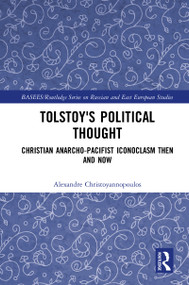 Tolstoy's Political Thought (Christian Anarcho-Pacifist Iconoclasm Then and Now) - 9780367777388 by Alexandre Christoyannopoulos, 9780367777388