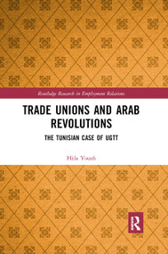 Trade Unions and Arab Revolutions (The Tunisian Case of UGTT) - 9780367885045 by Hèla Yousfi, 9780367885045