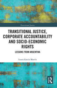 Transitional Justice, Corporate Accountability and Socio-Economic Rights (Lessons from Argentina) - 9780367785147 by Laura García Martín, 9780367785147