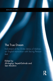 The True Dream (Indictment of the Shiite clerics of Isfahan, an English translation with facing Persian text) - 9780367885229 by Ali-Asghar Seyed-Gohrab, Sen McGlinn, 9780367885229