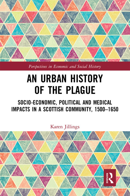 An Urban History of The Plague (Socio-Economic, Political and Medical Impacts in a Scottish Community, 1500-1650) - 9780367666842 by Karen Jillings, 9780367666842