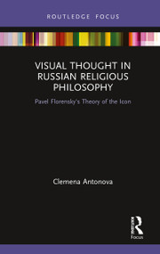 Visual Thought in Russian Religious Philosophy (Pavel Florensky's Theory of the Icon) - 9780367777838 by Clemena Antonova, 9780367777838
