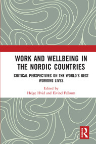 Work and Wellbeing in the Nordic Countries (Critical Perspectives on the World's Best Working Lives) - 9780367663841 by Helge Hvid, Eivind Falkum, 9780367663841
