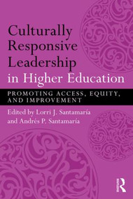 Culturally Responsive Leadership in Higher Education (Promoting Access, Equity, and Improvement) - 9781138854802 by Lorri Santamaría, Andrés Santamaría, 9781138854802