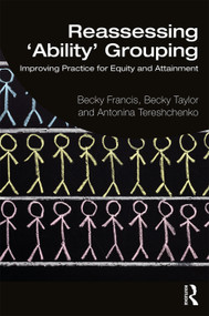 Reassessing 'Ability' Grouping (Improving Practice for Equity and Attainment) - 9781138348837 by Becky Francis, Becky Taylor, Antonina Tereshchenko, 9781138348837