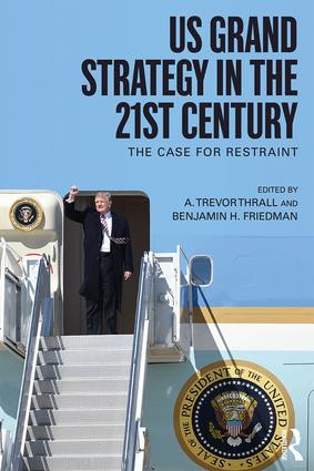 US Grand Strategy in the 21st Century (The Case For Restraint) - 9781138084544 by A. Trevor Thrall, Benjamin H. Friedman, 9781138084544