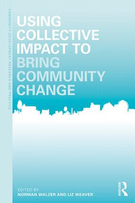 Using Collective Impact to Bring Community Change - 9781138682573 by Norman Walzer, Liz Weaver, 9781138682573