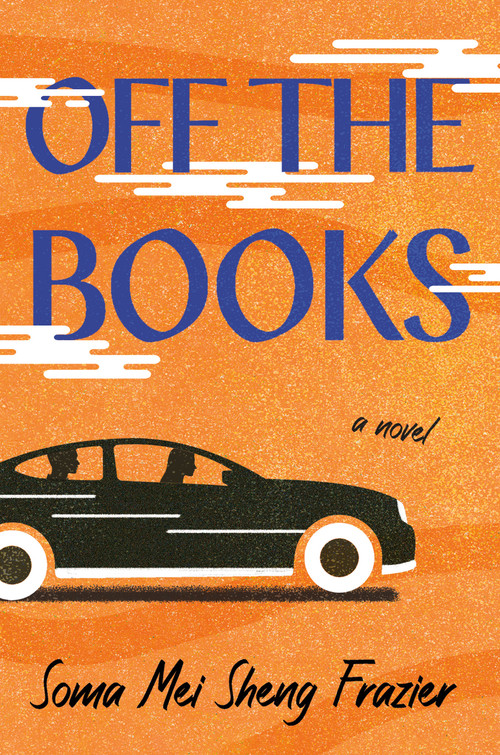 Off the Books (A Novel) by Soma Mei Sheng Frazier, 9781250872715