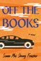 Off the Books (A Novel) by Soma Mei Sheng Frazier, 9781250872715