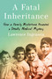 A Fatal Inheritance (How a Family Misfortune Revealed a Deadly Medical Mystery) by Lawrence Ingrassia, 9781250837226