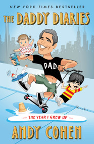 The Daddy Diaries (The Year I Grew Up) - 9781250890917 by Andy Cohen, 9781250890917