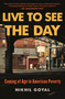 Live to See the Day (Coming of Age in American Poverty) - 9781250850058 by Nikhil Goyal, 9781250850058