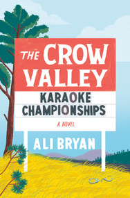 The Crow Valley Karaoke Championships (A Novel) - 9781250863454 by Ali Bryan, 9781250863454