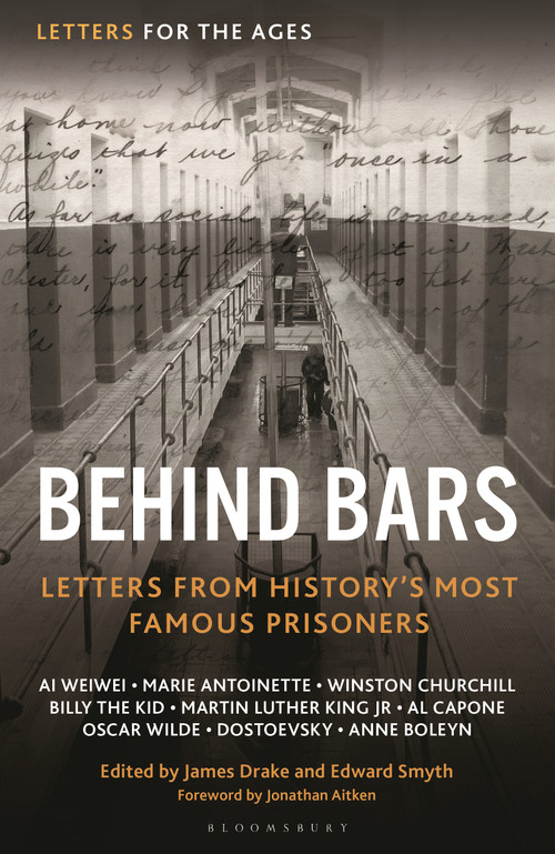 Letters for the Ages Behind Bars (Letters from History's Most Famous Prisoners) by Jonathan Aitken, James Drake, Edward Smyth, 9781399413893