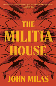 The Militia House (A Novel) - 9781250857088 by John Milas, 9781250857088