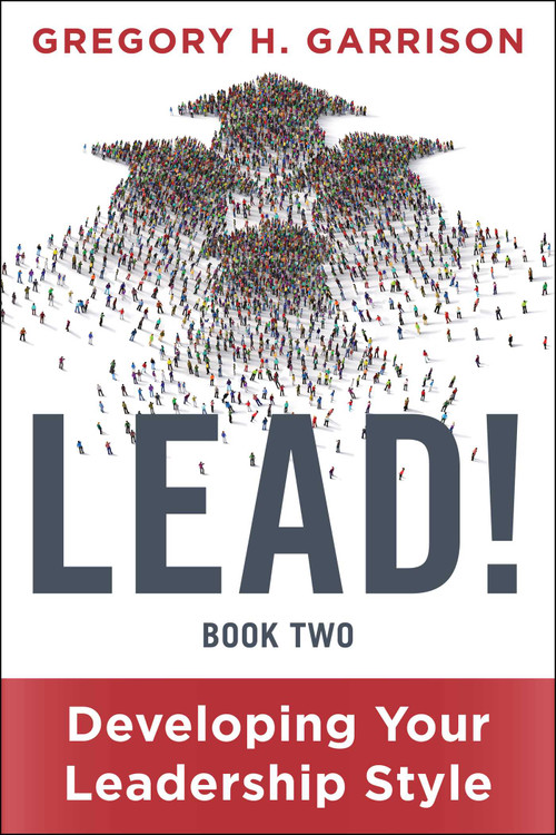 LEAD! Book 2 (Developing Your Leadership Style) by Gregory H. Garrison, 9781510780101