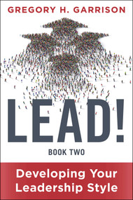LEAD! Book 2 (Developing Your Leadership Style) by Gregory H. Garrison, 9781510780101