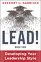 LEAD! Book 2 (Developing Your Leadership Style) by Gregory H. Garrison, 9781510780101
