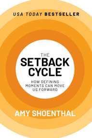 The Setback Cycle (How Defining Moments Can Move Us Forward) by Amy Shoenthal, 9798888451687