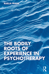 The Bodily Roots of Experience in Psychotherapy by Ruella Frank, 9781032210087