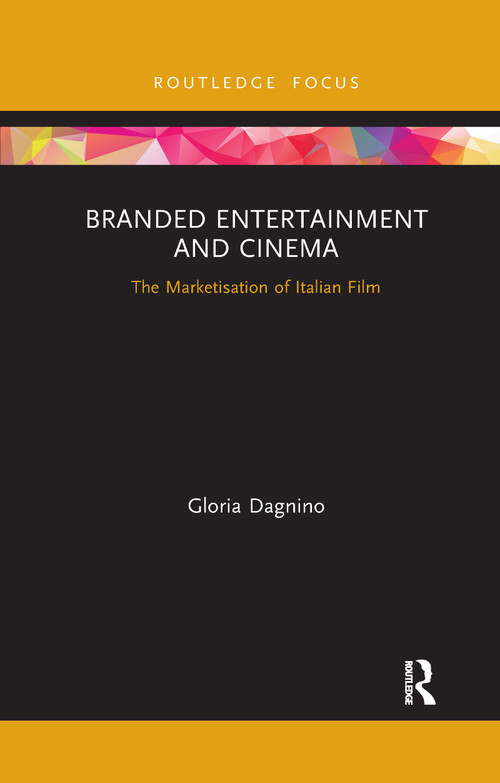 Branded Entertainment and Cinema (The Marketisation of Italian Film) - 9781032337524 by Gloria Dagnino, 9781032337524