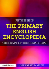 The Primary English Encyclopedia (The heart of the curriculum) - 9781138650275 by Margaret Mallett, 9781138650275