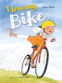 I Love My Bike by Simon Mole, Sam Usher, 9780711256224