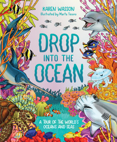 Drop into the Ocean (A Tour of the World's Oceans and Seas) by Karen Wasson, Marta Tesoro, 9781741178951