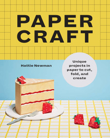 Papercraft (Unique Projects in Paper to Cut, Fold, and Create) by Hattie Newman, 9781781579541