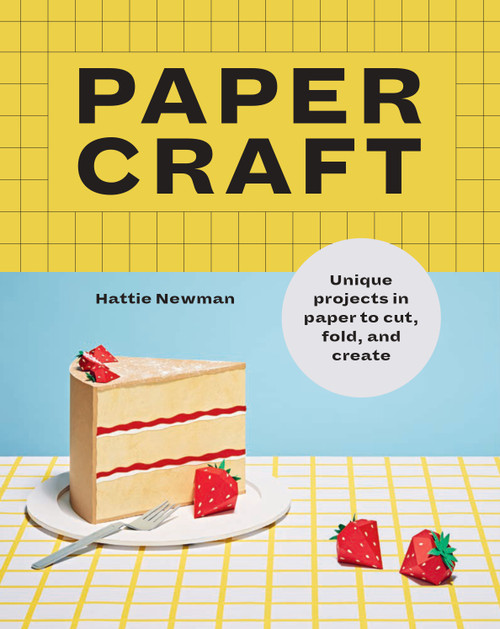 Papercraft (Unique Projects in Paper to Cut, Fold, and Create) by Hattie Newman, 9781781579541