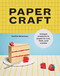 Papercraft (Unique Projects in Paper to Cut, Fold, and Create) by Hattie Newman, 9781781579541