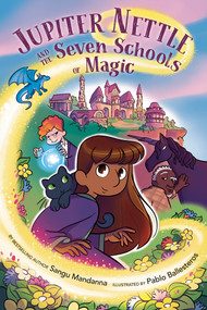 Jupiter Nettle and the Seven Schools of Magic: A Graphic Novel by Sangu Mandanna, Pablo Ballesteros, 9780593464472