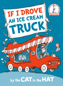 If I Drove an Ice Cream Truck--by the Cat in the Hat - 9780593706275 by Random House, 9780593706275