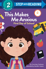 This Makes Me Anxious: First Day of School by Courtney Carbone, 9780593711316