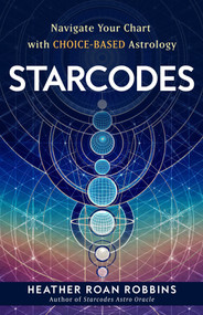 Starcodes (Navigate Your Chart with Choice-Based Astrology) by Heather Roan Robbins, 9781401975487
