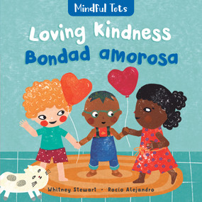 Mindful Tots: Loving Kindness (Bilingual Spanish & English) - 9781782858997 by Whitney Stewart, Rocio Alejandro, 9781782858997