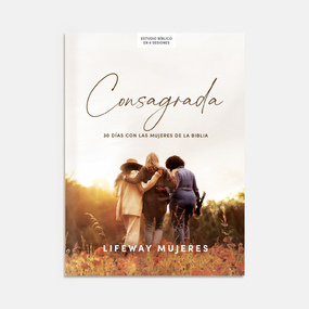 Consagrada - Estudio bíblico (30 días con las mujeres de la Biblia) (Spanish Edition) by Lifeway Mujeres, 9781430086406