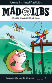Gone Fishing Mad Libs (World's Greatest Word Game) by Stacy Wasserman, Mad Libs, 9780593658642