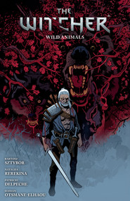 The Witcher Volume 8: Wild Animals by Bartosz Sztybor, Nataliia Rerekina, Patricio  Delpeche, 9781506727028