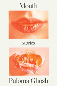 Mouth (Stories) by Puloma Ghosh, 9781662602474