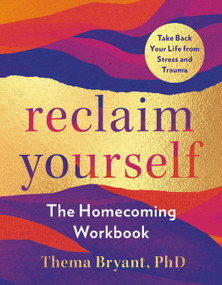 Reclaim Yourself (The Homecoming Workbook) by Thema Bryant, Ph.D., 9780593715291