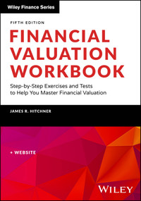 Financial Valuation Workbook (Step-by-Step Exercises and Tests to Help You Master Financial Valuation) - 9781119880974 by James R. Hitchner, 9781119880974