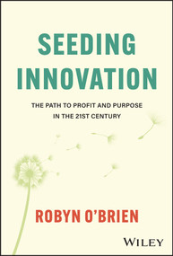 Seeding Innovation (The Path to Profit and Purpose in the 21st Century) by Robyn O'Brien, 9781394227105