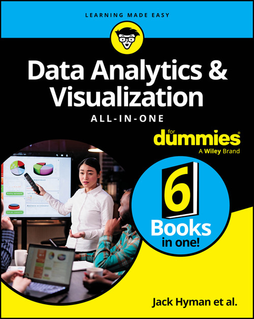 Data Analytics & Visualization All-in-One For Dummies by Jack A. Hyman, Luca Massaron, Paul McFedries, John Paul Mueller, Jonathan Reichental, Joseph Schmuller, Alan R. Simon, Allen G. Taylor, 9781394244096