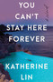 You Can't Stay Here Forever (A Novel) - 9780063241459 by Katherine Lin, 9780063241459