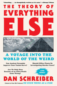 The Theory of Everything Else (A Voyage Into the World of the Weird) - 9780063259201 by Dan Schreiber, 9780063259201